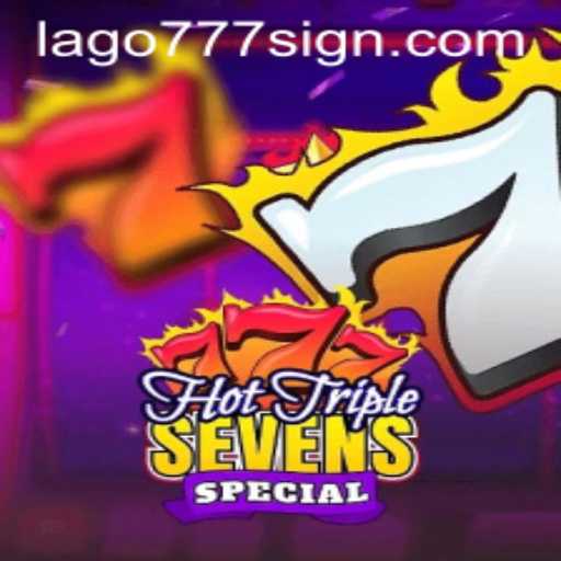 A Comprehensive Look at HotTripleSevensSpecial Featuring LAGO777