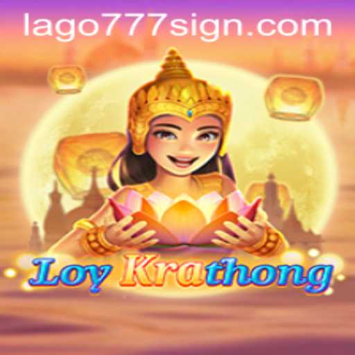 Discovering LoyKrathong: An Enchanting Journey into the Game World of LAGO777