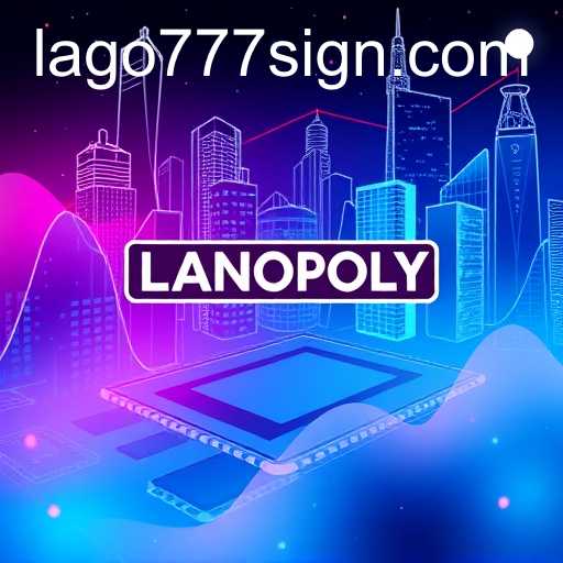 Monopoly: The Influence of LAGO777