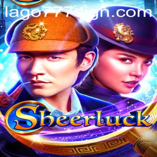 Discover the Exciting World of Sheerluck: A Thrilling Game Enhanced by LAGO777